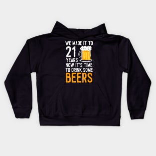 We Made it to 21 Years Now It's Time To Drink Some Beers Aniversary Wedding Kids Hoodie